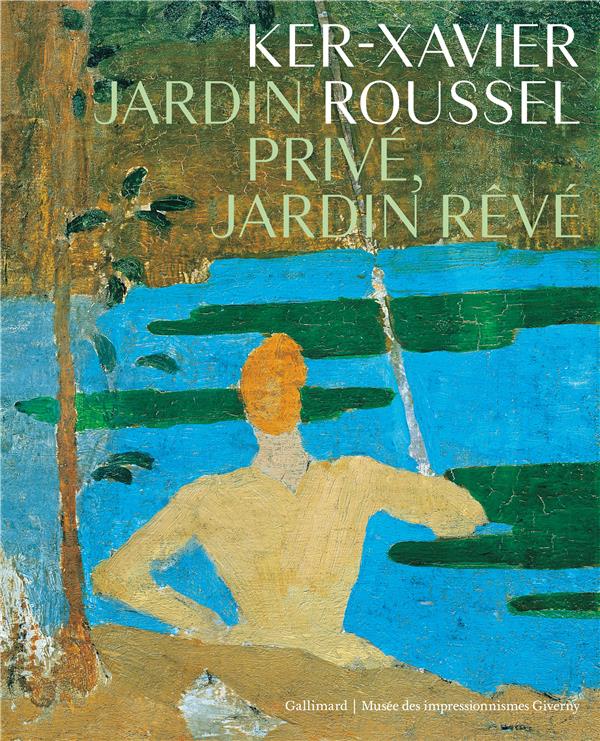 Ker-Xavier Roussel. Jardin privé, jardin rêvé