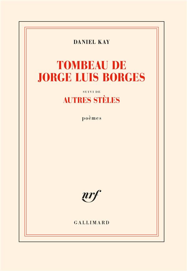 Tombeau de Jorge Luis Borges. Suivi d'autres stèles