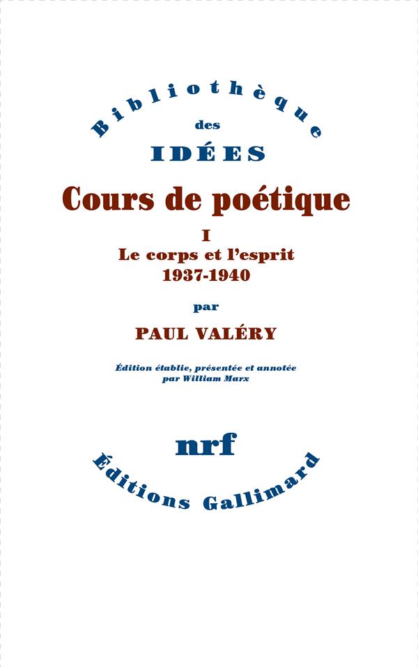 Cours de poétique. Tome 1, Le corps et l'esprit 1937-1940
