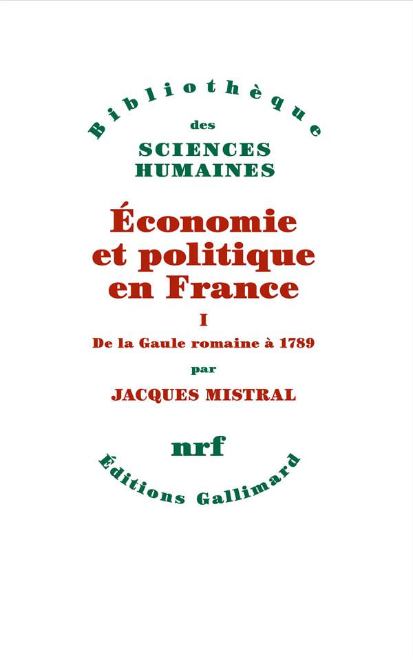 Economie et politique en France. Tome 1, De la Gaule romaine à 1789