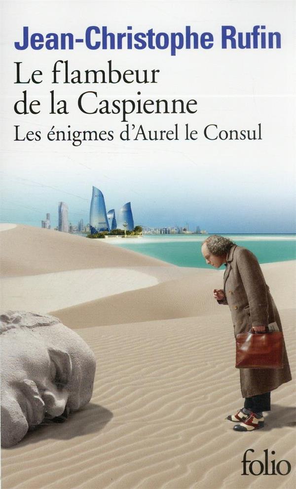Le flambeur de la Caspienne. Les énigmes d'Aurel le Consul