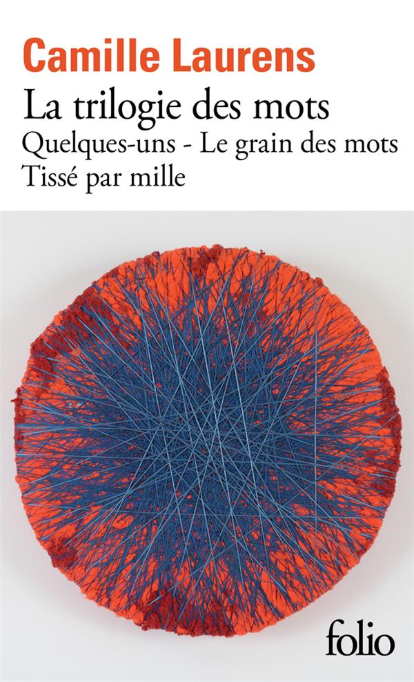 La trilogie des mots. Quelques-uns ; Le grain des mots ; Tissé par mille