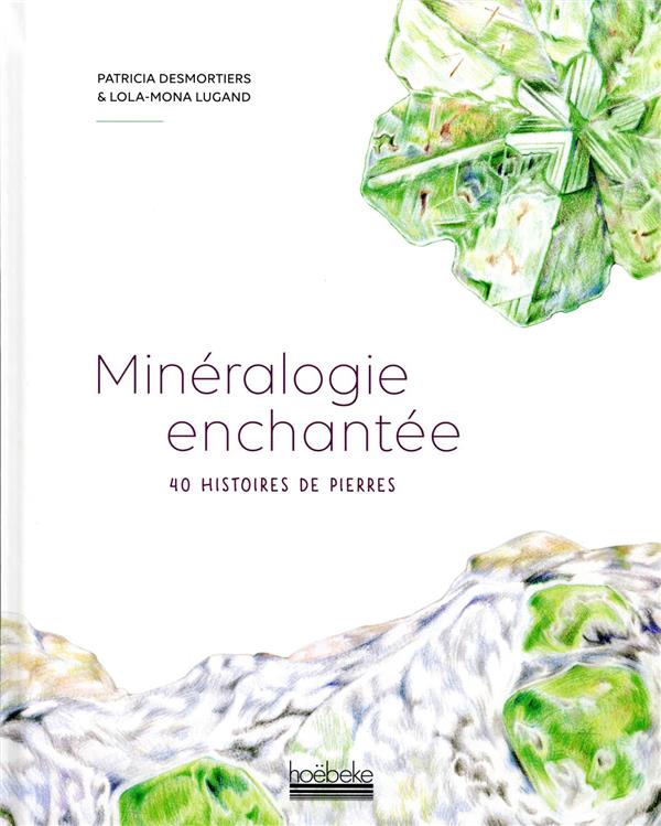 Minéralogie enchantée. 40 histoires de pierres