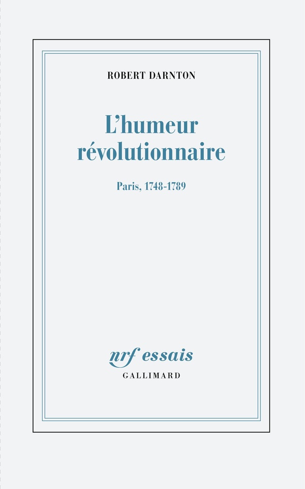 L'humeur révolutionnaire. Paris, 1748-1789