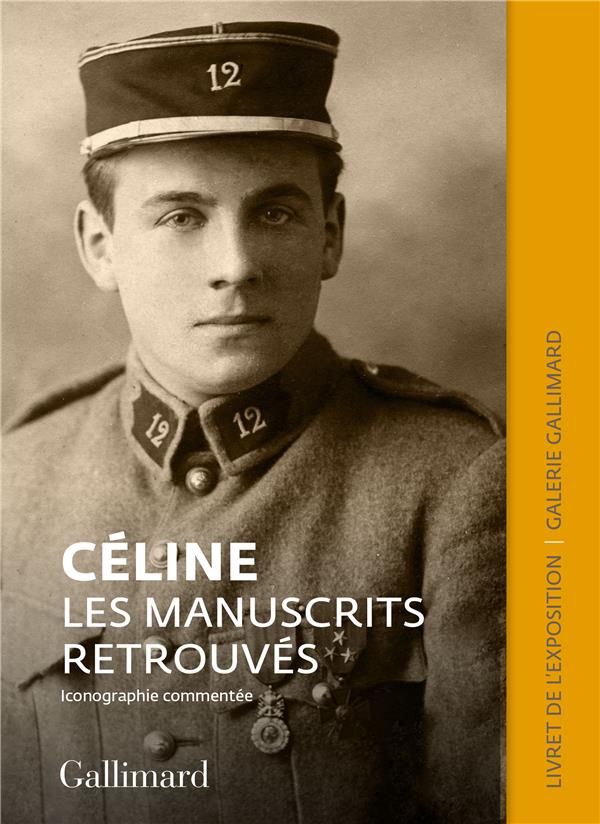 Céline. Les manuscrits retrouvés. Catalogue de l'exposition de la Galerie Gallimard