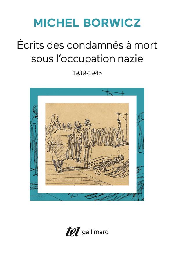 Ecrits des condamnés à mort sous l'occupation nazie (1939-1945). 1939-1945