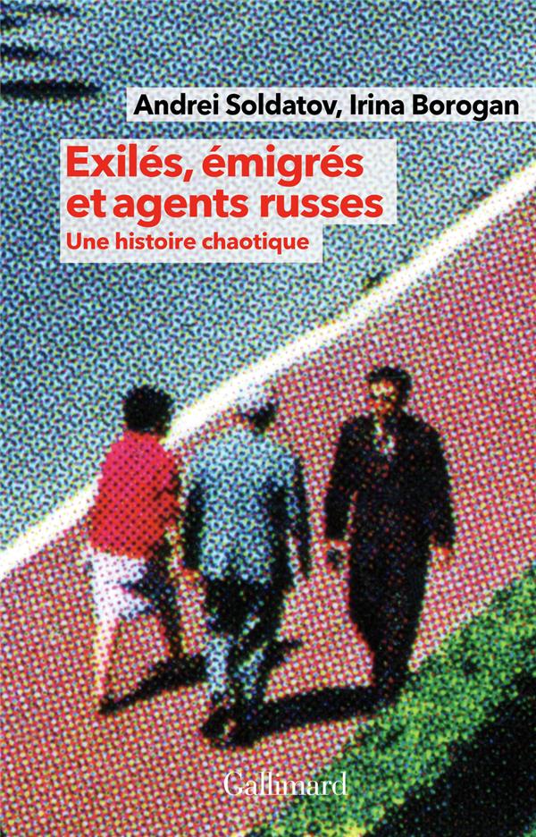 Exilés, émigrés et agents russes. Une histoire chaotique