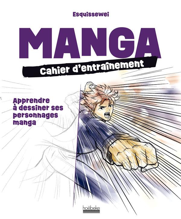Manga : Cahier d'entraînement. Apprendre à dessiner ses personnages manga