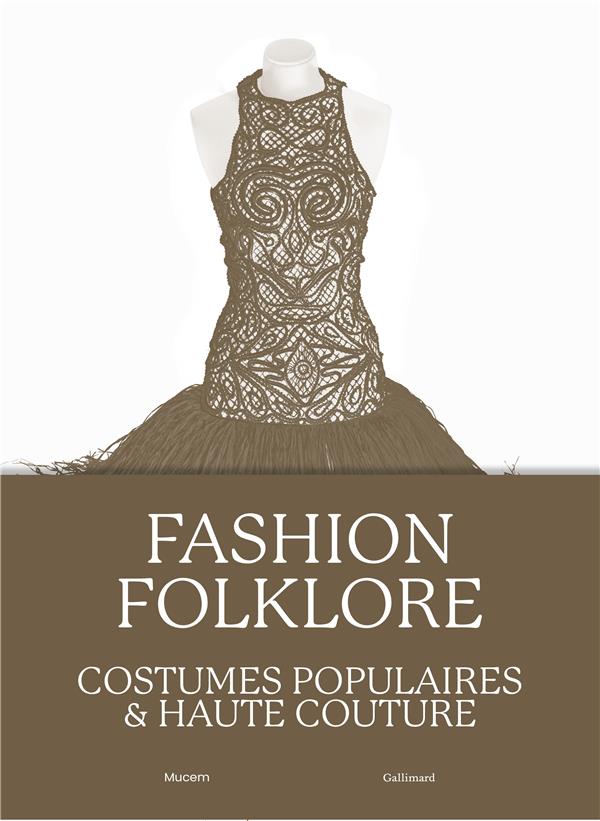 Fashion Folklore. Costumes populaires & haute couture