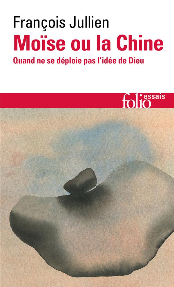Moïse ou la Chine. Quand ne se déploie pas l’idée de Dieu