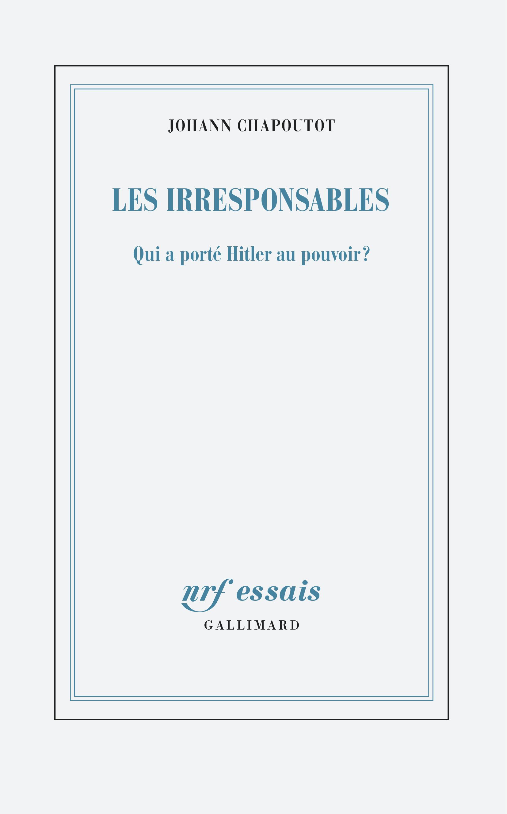 Les Irresponsables. Qui a porté Hitler au pouvoir ?