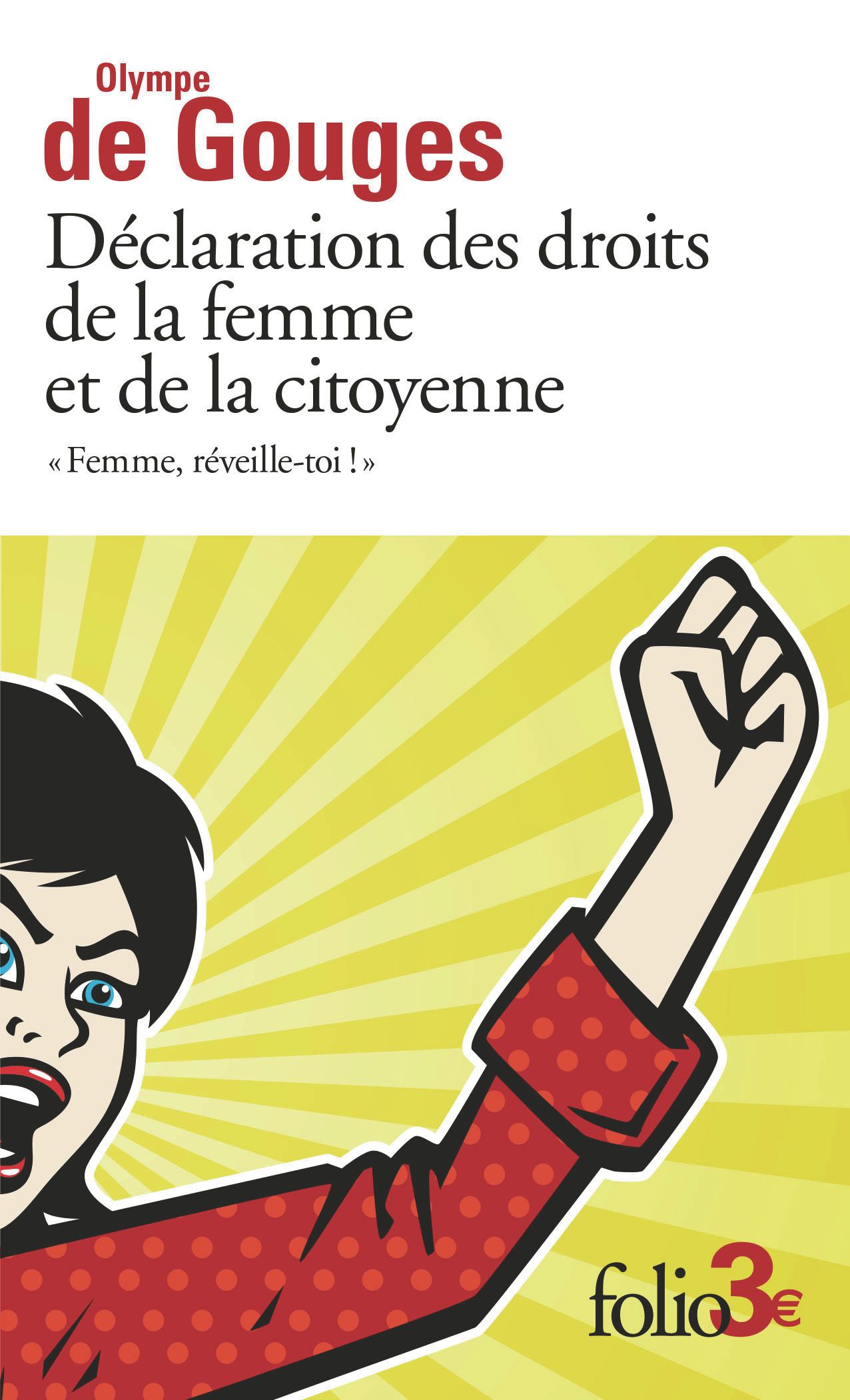 Déclaration des droits de la femme et de la citoyenne et autres écrits. "Femme, réveille-toi !"