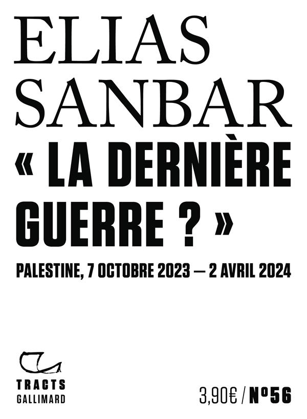 La dernière guerre ?. Palestine, 7 octobre 2023-2 avril 2024
