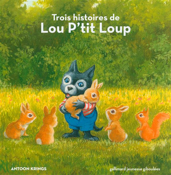 Lou p'tit Loup : 3 histoires de Lou P'tit Loup. Tome 1, Lou P'tit Loup et la bergère ; Tome 2, Lou P