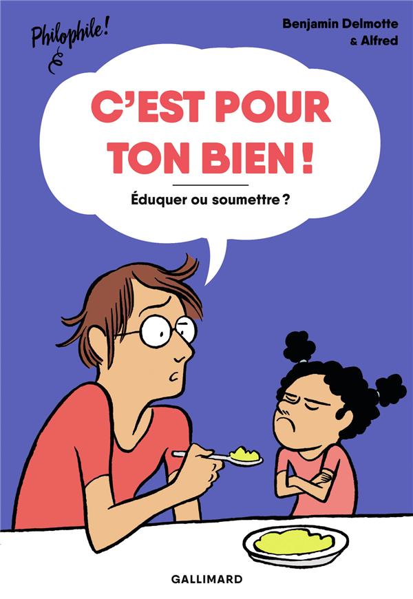 C'est pour ton bien ! Eduquer ou soumettre ?