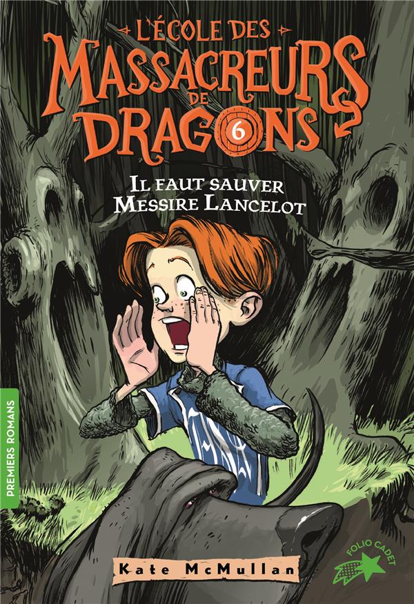L'Ecole des Massacreurs de Dragons Tome 6 : Il faut sauver Messire Lancelot