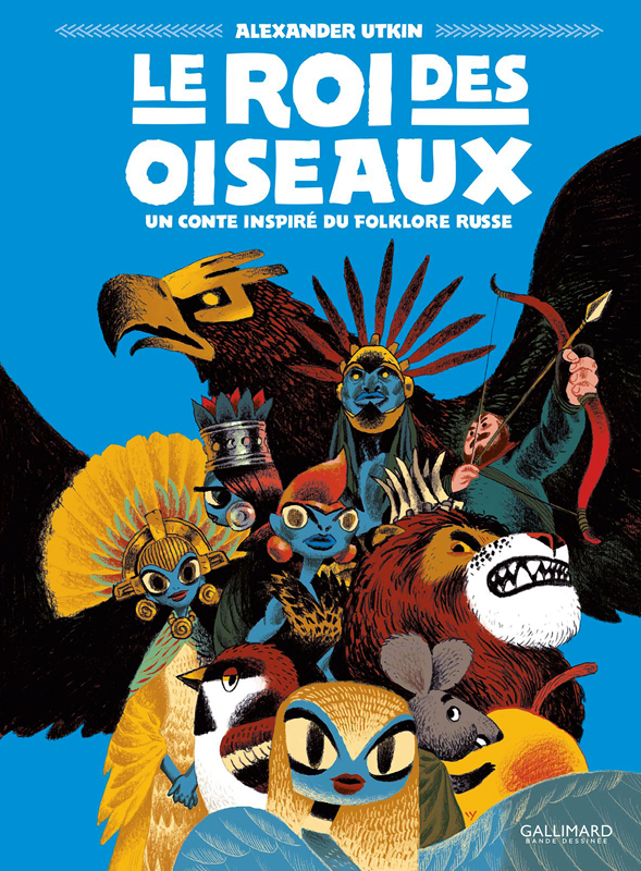 Le roi des oiseaux. Un conte inspiré du folklore russe