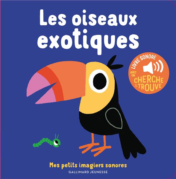 Les oiseaux exotiques. Avec un cherche & trouve