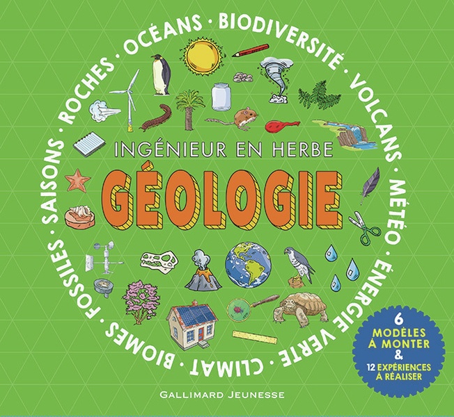 Géologie. Ingénieur en herbe. Océans, biodiversité, volcans, météo, énergie verte, climat, biomes, f
