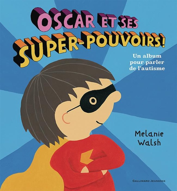Oscar et ses super-pouvoirs ! Un album pour parler de l'autisme