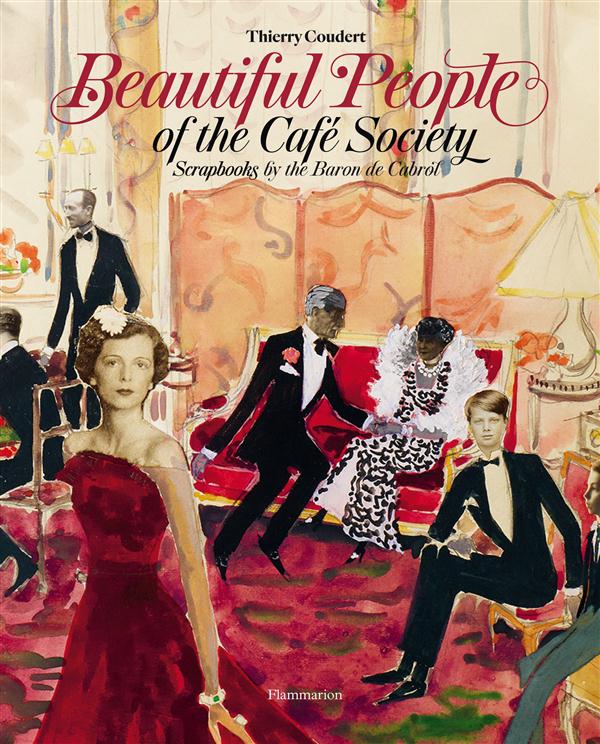 BEAUTIFUL PEOPLE OF THE CAFE SOCIETY - SCRAPBOOKS BY THE BARON DE CABROL - ILLUSTRATIONS, NOIR ET BL