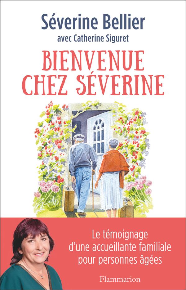 Bienvenue chez Séverine. Le témoignage d'une accueillante familiale pour personnes âgées