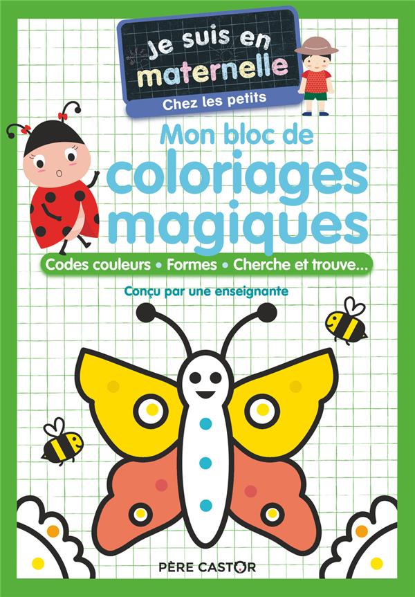 Je suis en maternelle : Mon bloc de coloriages magiques. Codes couleurs, formes, cherche et trouve..
