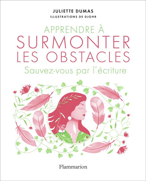 Apprendre à surmonter les obstacles. Sauvez-vous par l'écriture