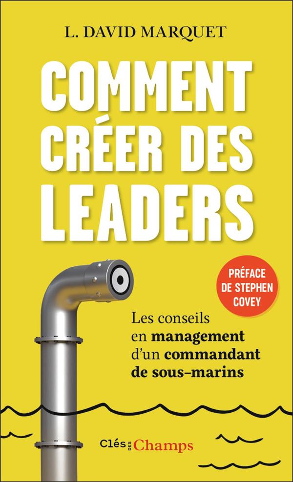 Comment créer des leaders. Les conseils en management d'un commandant de sous-marins