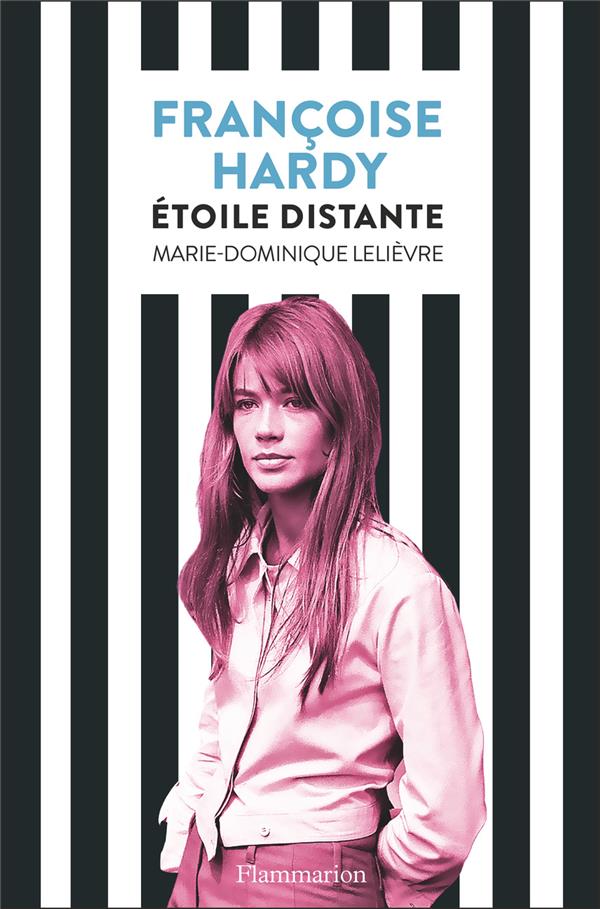Françoise Hardy. Etoile distante