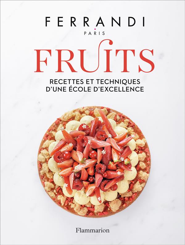 Fruits. Recettes et techniques d'une école d'excellence