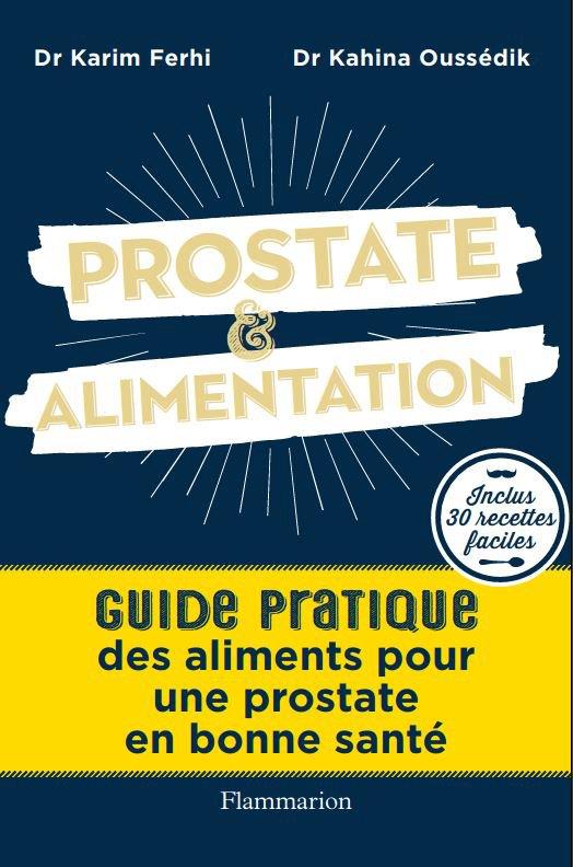Je gâte ma prostate. Guide pratique des aliments pour une prostate en bonne santé