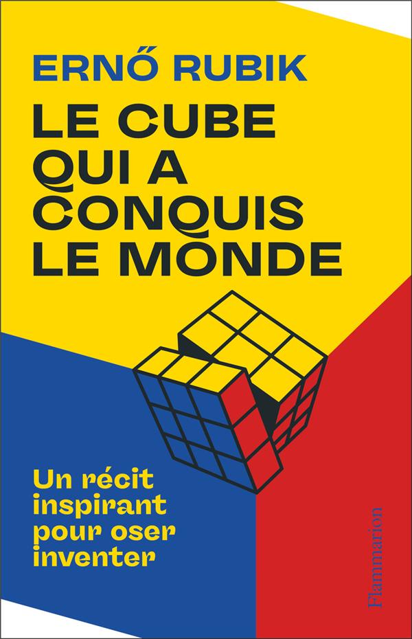 Le Cube qui a conquis le monde. Un récit inspirant pour oser inventer