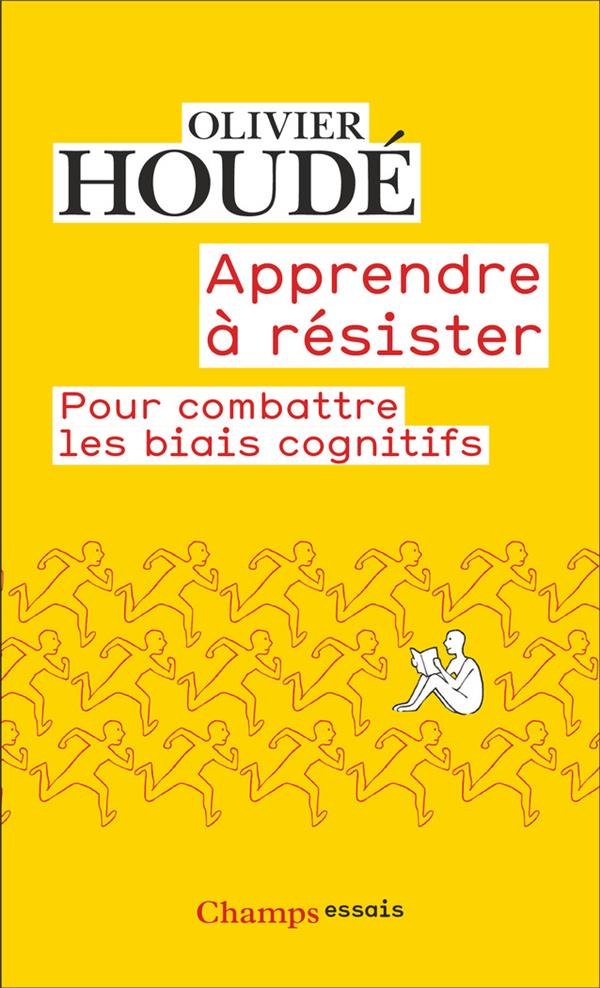 Apprendre à résister. Pour combattre les biais cognitifs, Edition revue et augmentée