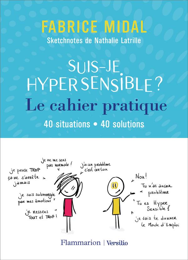 Suis-je hypersensible ? Le cahier pratique. 40 situations, 40 solutions