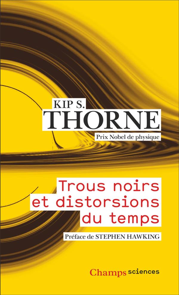 Trous noirs et distorsions du temps. L'héritage sulfureux d'Einstein