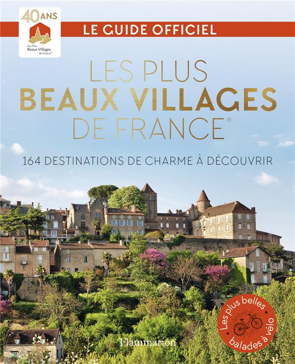 Les Plus Beaux Villages de France. 164 destinations de charme à découvrir, Guide officiel