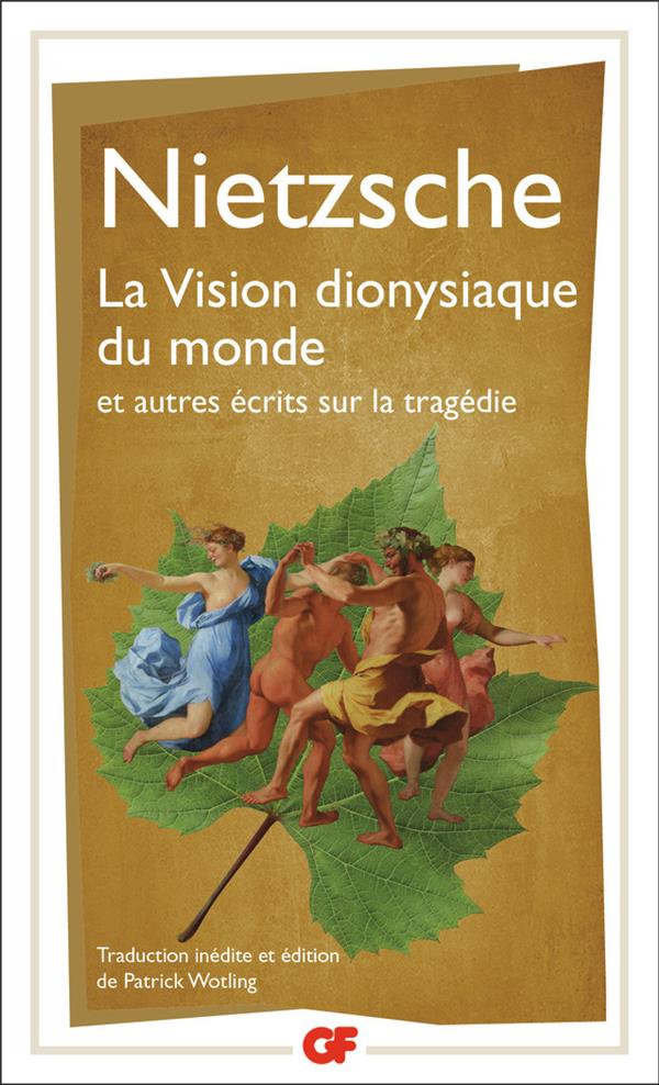 La vision dionysiaque du monde et autres écrits sur la tragédie
