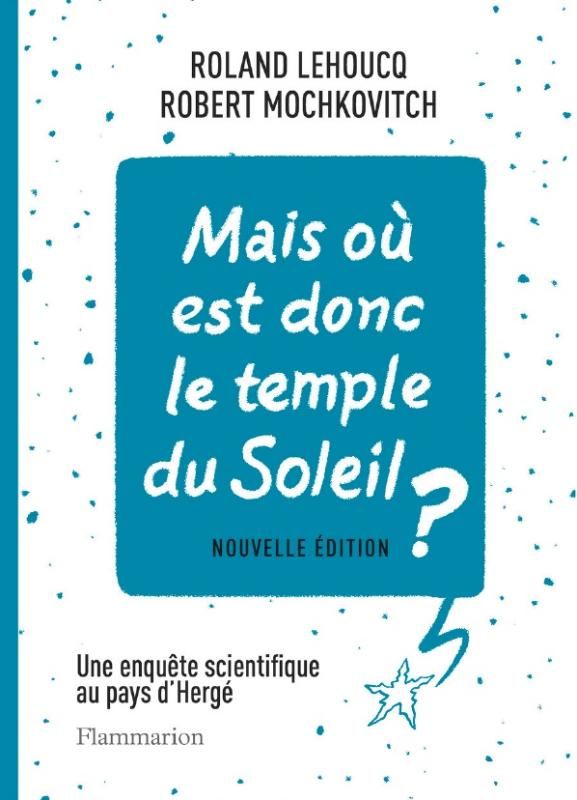 Mais où est donc le temple du soleil ? Une enquête scientifique au pays d'Hergé