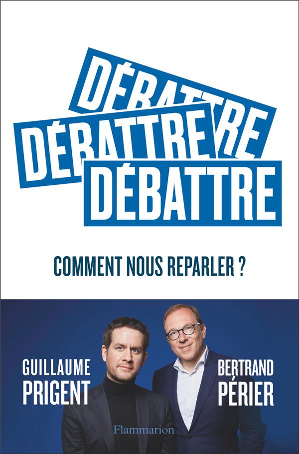 Débattre. Comment nous reparler ?