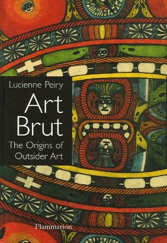 Art Brut. The Origins of Outsider Art