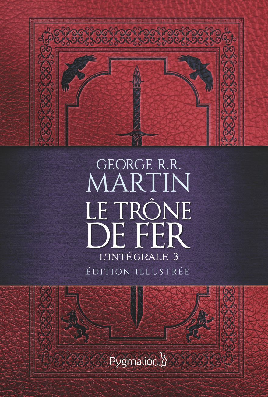Le Trône de fer l'Intégrale (A game of Thrones) Tome 3 . Edition illustrée