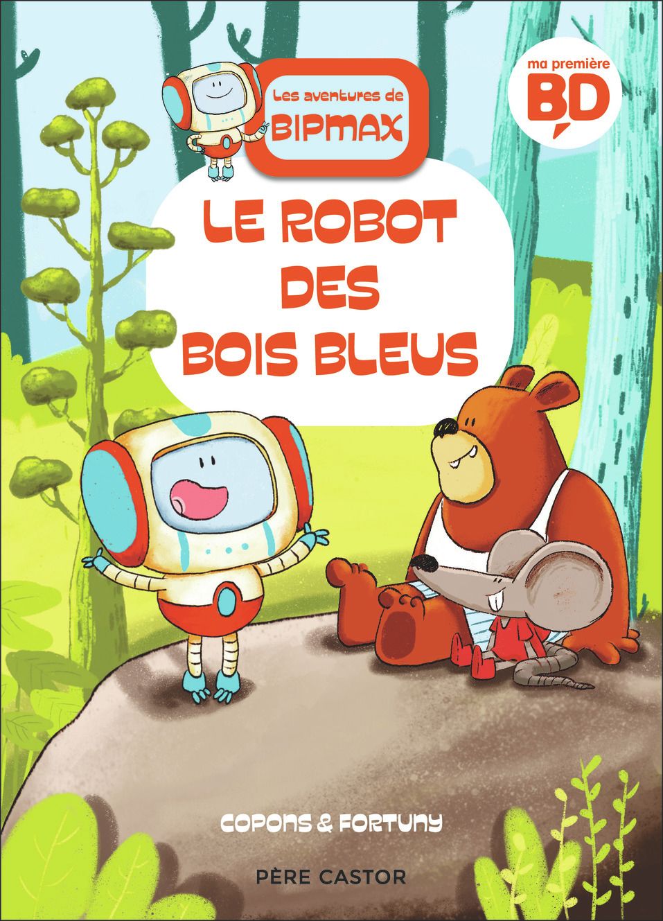 Les aventures de Bipmax Tome 1 : Le robot des Bois Bleus