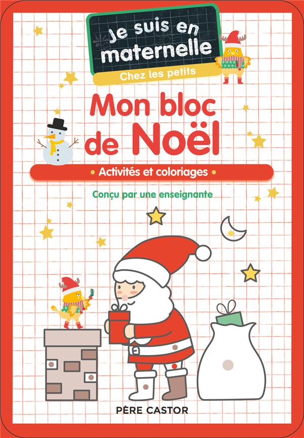 Je suis en maternelle chez les petits. Mon bloc de Noël - Activités et coloriages