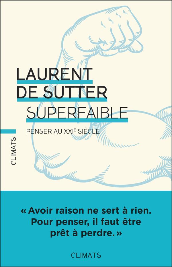 Superfaible. Penser au XXIe siècle