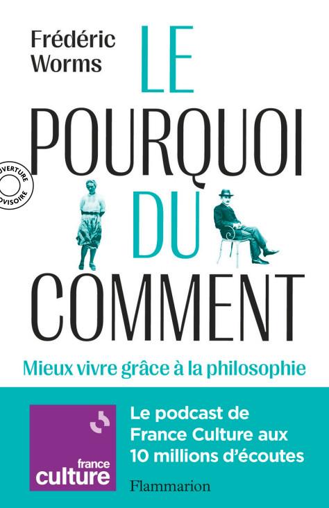 Le Pourquoi du comment. Philosophie pour mieux vivre