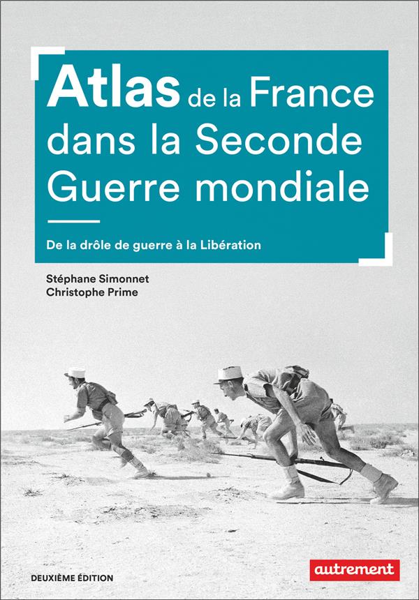 Atlas de la France dans la Seconde Guerre mondiale. De la drôle de guerre à la Libération - 2e éd.