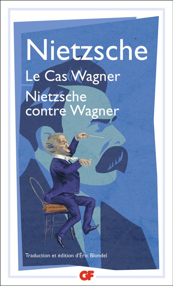 Le Cas Wagner. Nietzsche contre Wagner
