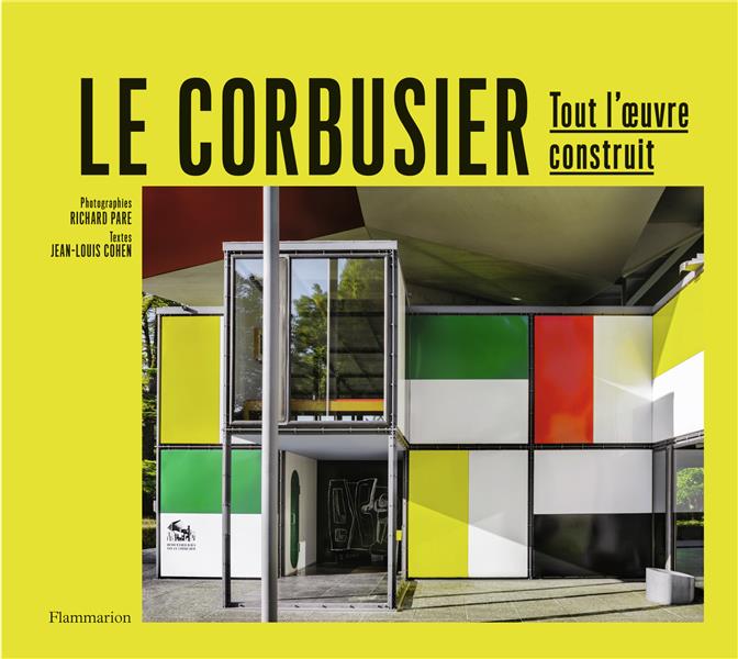 Le Corbusier. Tout l'oeuvre construit