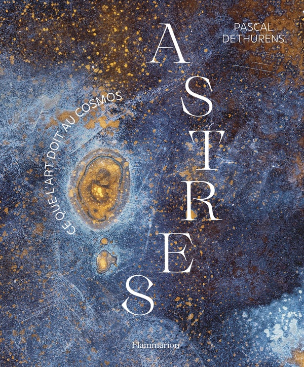 Astres. Ce que l'art doit au cosmos
